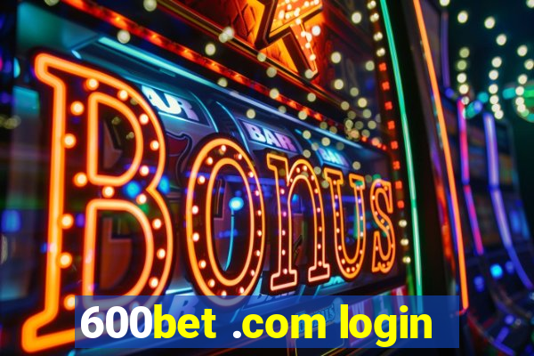 600bet .com login